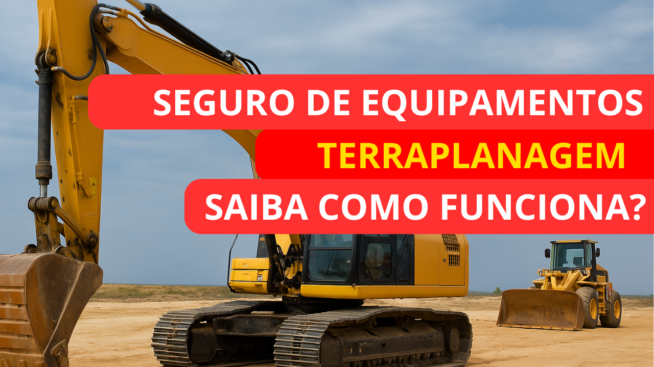 Seguro para Equipamentos de Terraplanagem